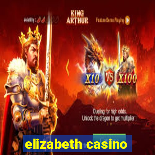 elizabeth casino