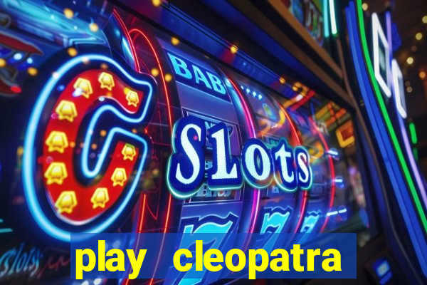 play cleopatra slots for free