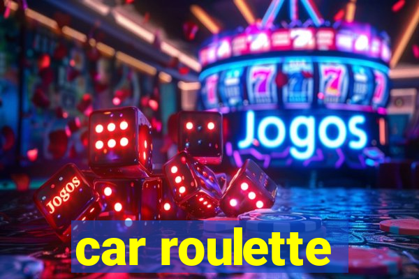 car roulette