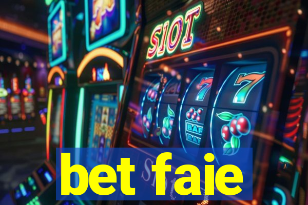 bet faie