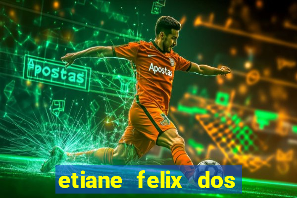 etiane felix dos santos nua