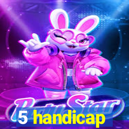 5 handicap