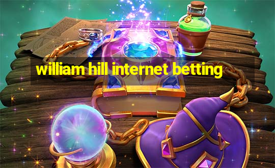 william hill internet betting