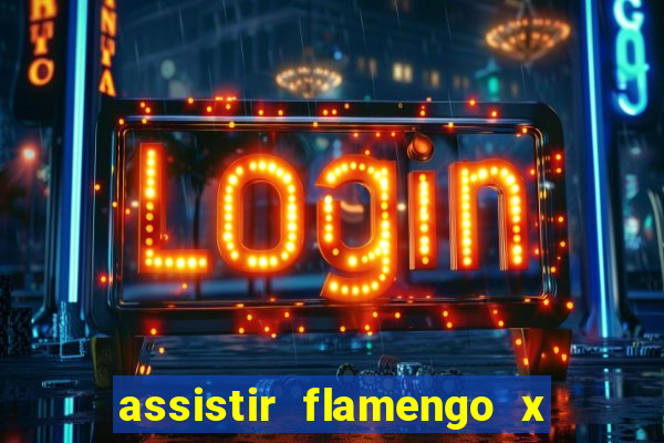 assistir flamengo x corinthians ao vivo multicanais