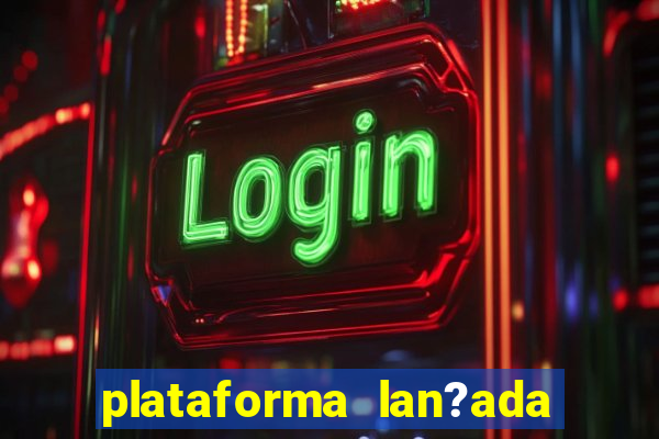 plataforma lan?ada hoje cassino