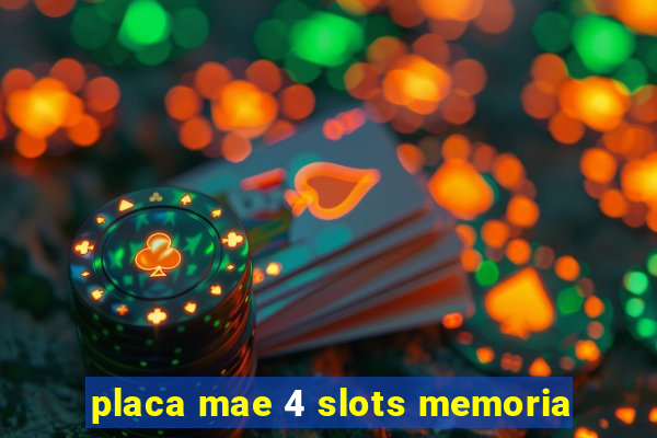 placa mae 4 slots memoria