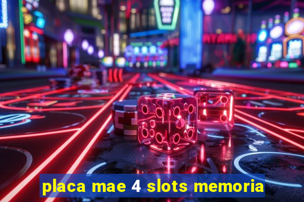 placa mae 4 slots memoria