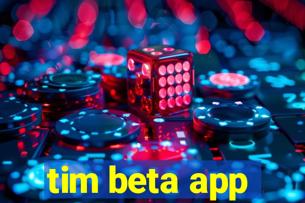 tim beta app