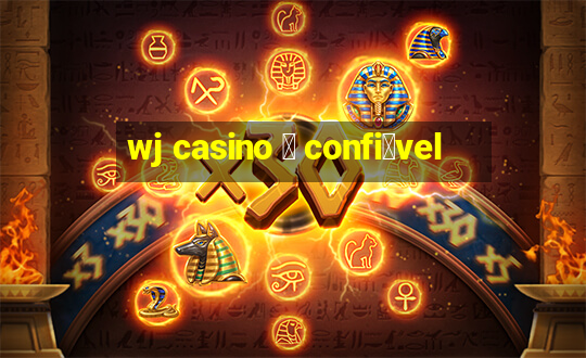 wj casino 茅 confi谩vel