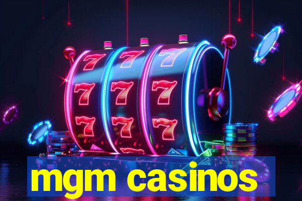 mgm casinos