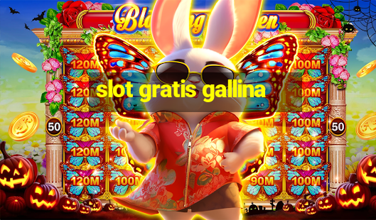 slot gratis gallina