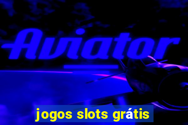 jogos slots grátis