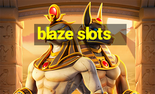 blaze slots