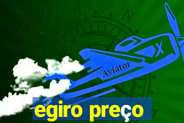 egiro preço