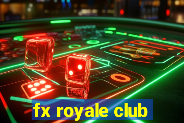 fx royale club