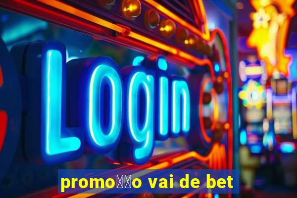 promo莽茫o vai de bet