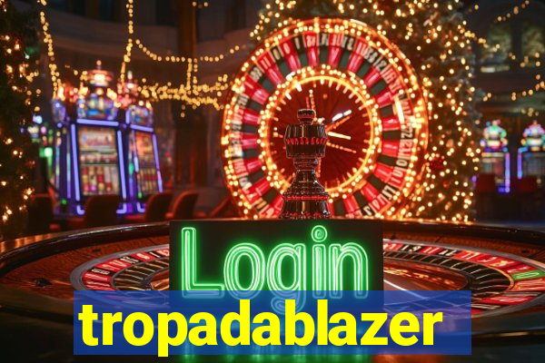 tropadablazer