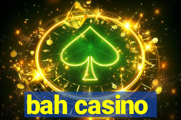 bah casino