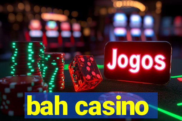 bah casino