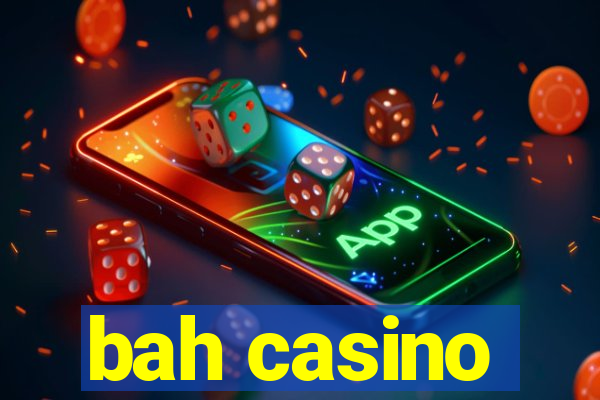 bah casino