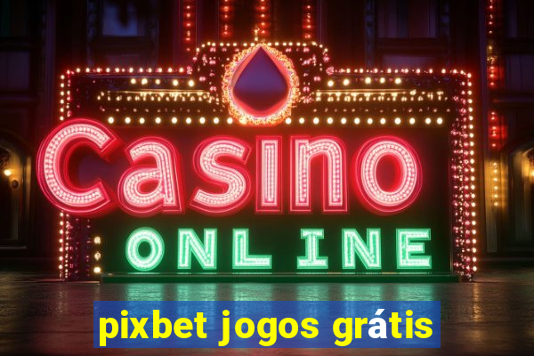 pixbet jogos grátis