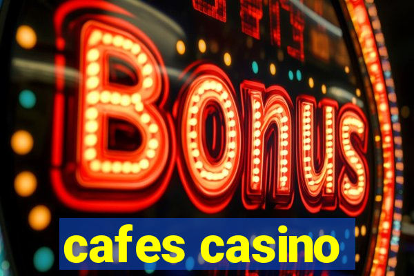 cafes casino