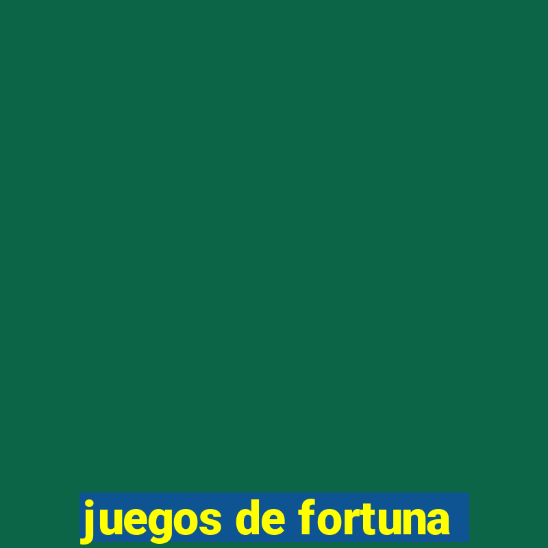 juegos de fortuna