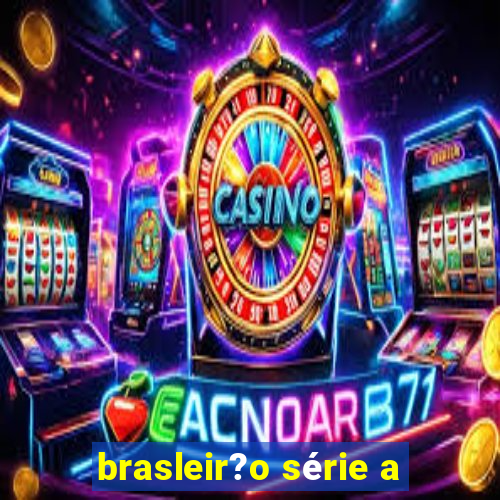 brasleir?o série a