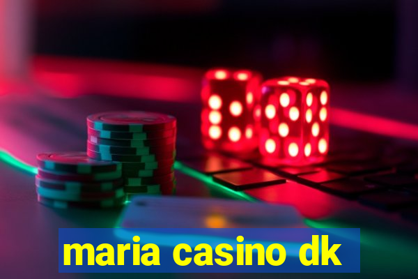 maria casino dk