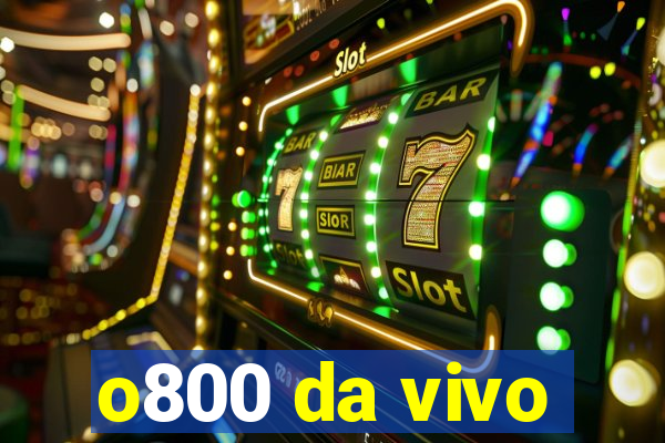 o800 da vivo