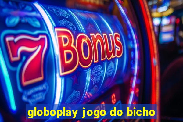 globoplay jogo do bicho