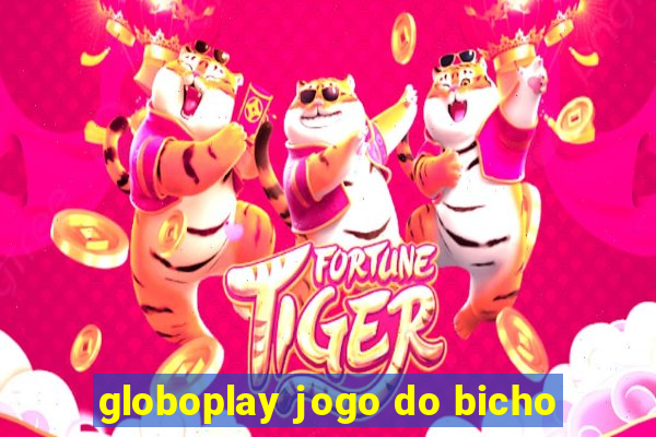 globoplay jogo do bicho