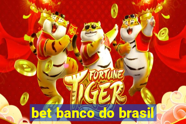 bet banco do brasil