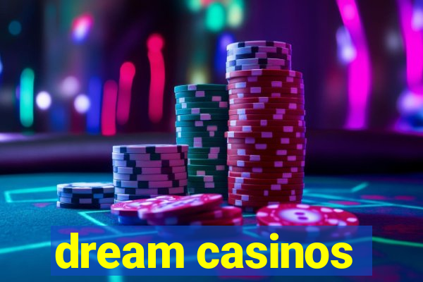 dream casinos