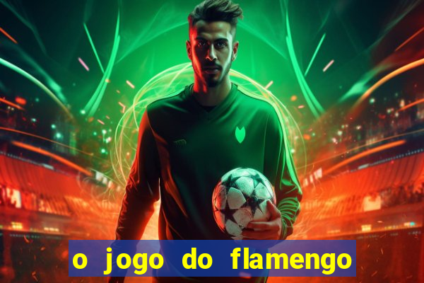 o jogo do flamengo vai passar na globo play