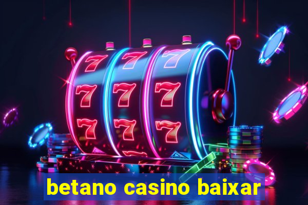 betano casino baixar