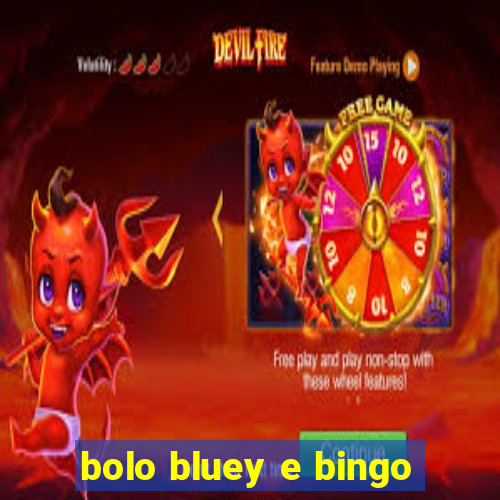 bolo bluey e bingo