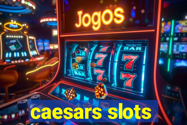 caesars slots