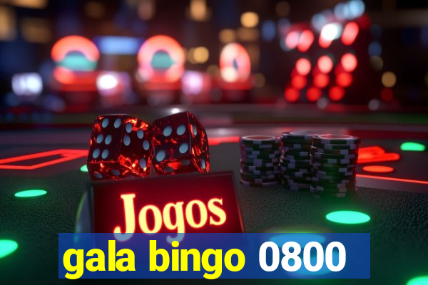 gala bingo 0800