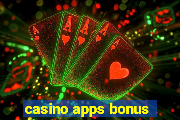 casino apps bonus