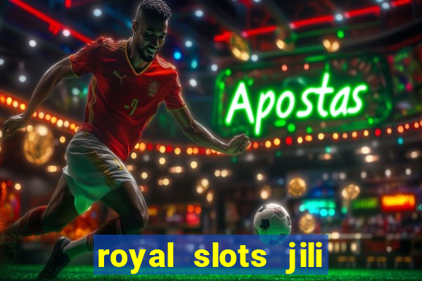 royal slots jili 777 club