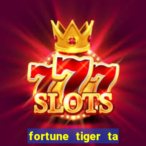 fortune tiger ta pagando hoje