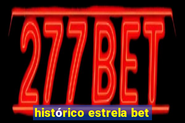 histórico estrela bet