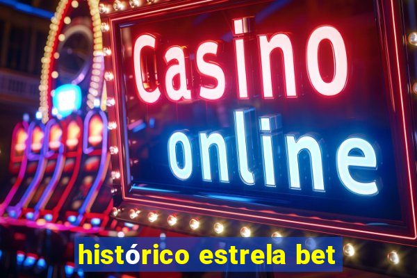 histórico estrela bet