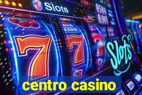 centro casino