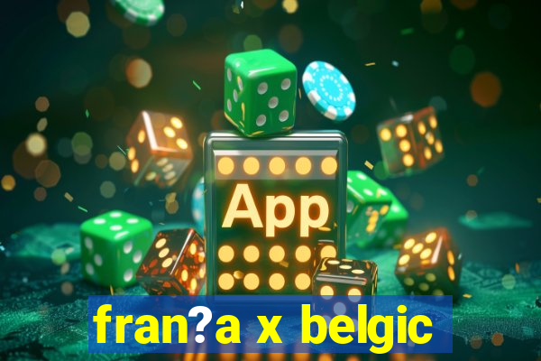 fran?a x belgic