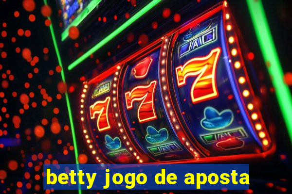 betty jogo de aposta