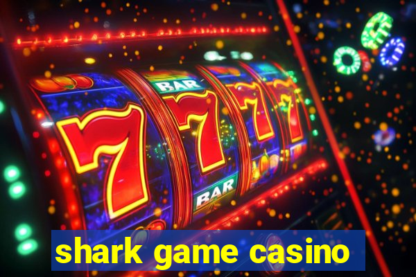 shark game casino