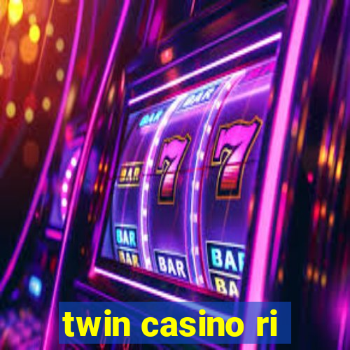 twin casino ri