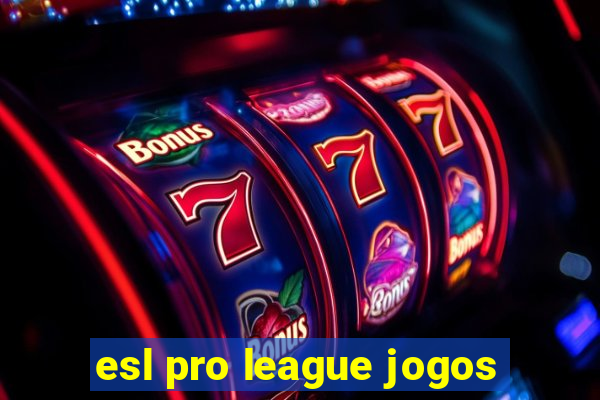 esl pro league jogos